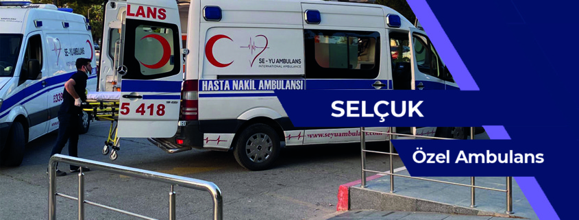Selçuk ÖZEL AMBULANS, ÖZEL AMBULANS selçuk, selçuk kiralık hasta nakil ambulansı, selçuk kiralık ÖZEL AMBULANS, selçuk özel hasta nakil aracı, ÖZEL AMBULANS kiralık selçuk, şehirler arası hasta nakil ambulansı selçuk, şehirler arası hasta nakil ambulansı selçuk