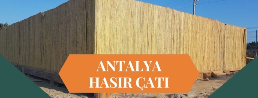 ANTALYA HASIR ÇATI, HASIR ÇATI ANTALYA, HASIR GÖLGELİK ANTALYA, ANTALYA HASIR GÖLGELİK, BAMBU ÇATI ANTALYA, ANTALYA BAMBU ÇATI, ÇARDAK ÜSTÜ HASIR ANTALYA, ANTALYA ÇARDAK ÜSTÜ HASIR